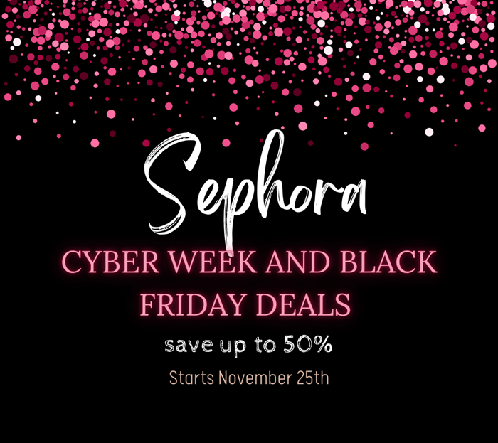 Sephora Cyber Week and Black Friday Deals Begin Soon Here’s the Deets Sephora Cyber Week and Black Friday Deals Begin Soon Here’s the Deets