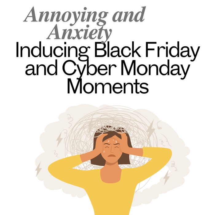 Annoying and Anxiety Inducing Black Friday and Cyber Monday Moments