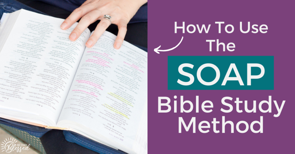 How To Use The SOAP Bible Study Method To Deepen Your Time With God