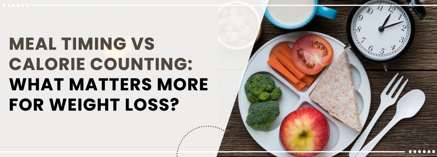 Meal Timing vs. Calorie Counting: What Matters More for Weight Loss? Meal Timing vs. Calorie Counting: What Matters More for Weight Loss?
