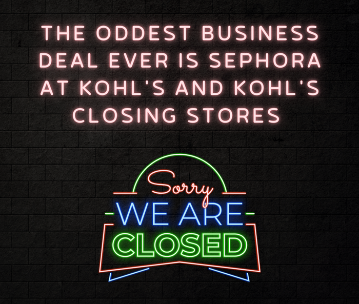 The Oddest Business Deal Ever is Sephora at Kohl’s and Kohl’s Closing Stores Now The Oddest Business Deal Ever is Sephora at Kohl’s and Kohl’s Closing Stores Now
