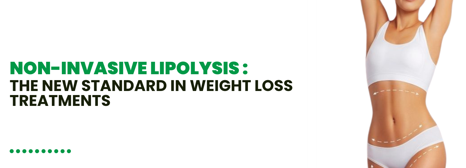 Non-Invasive Lipolysis: The New Standard in Weight Loss Treatments