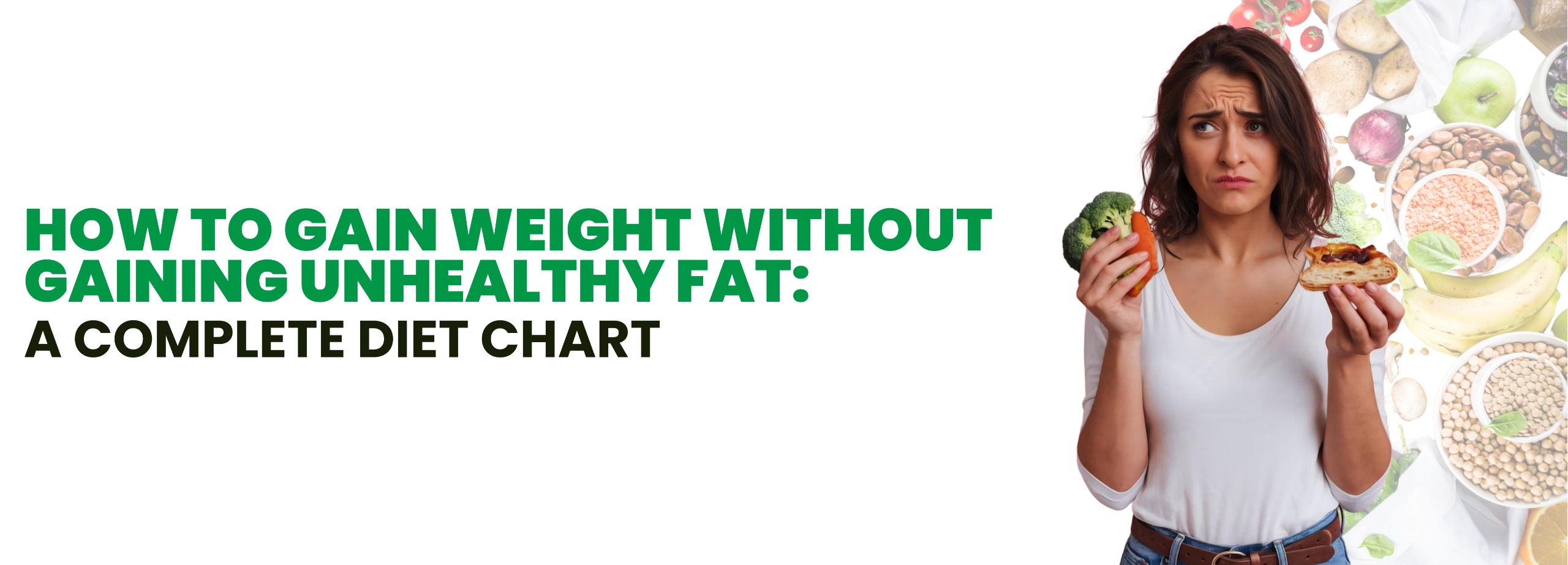 How to Gain Weight Without Gaining Unhealthy Fat: A Complete Diet Chart