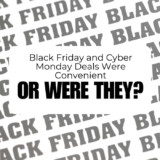 Black Friday and Cyber Monday Deals Were Convenient Or Were They?