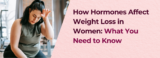 How Hormones Affect Weight Loss in Women: What You Need to Know