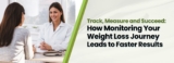 How Monitoring Your Weight Loss Journey Leads to Faster Results