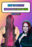 How do I keep my rainbow hair color from fading quickly?