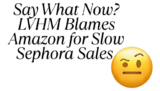 LVHM Blames Amazon for Slow Sephora Sales
