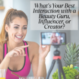 What’s Your Best Interaction with a Beauty Guru, Influencer, or Creator?