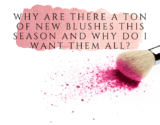 Why Are There A Ton of New Blushes this Season and Why Do I Want Them All?